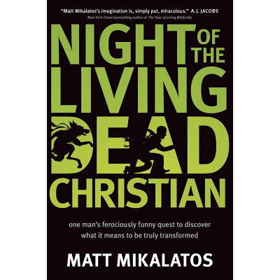 Night of the Living Dead Christian: One Man S Ferociously Funny Quest to Discover What It Means to B /SALT RIVER/Matt Mikalatos